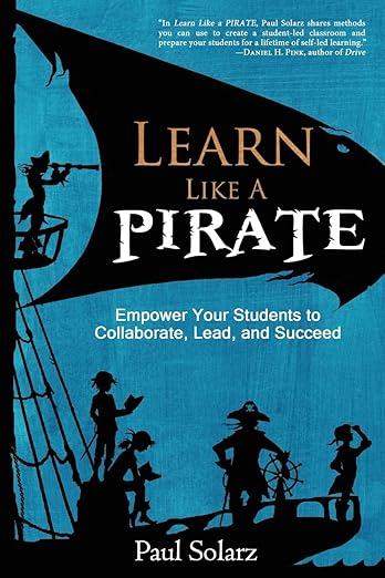 Book: Learn Like a Pirate: Empower Your Students to Collaborate, Lead, and Succeed, Paperback (USED)