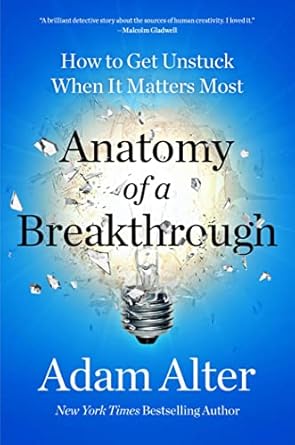 Book: Anatomy of a Breakthrough: How to Get Unstuck When It Matters Most Hardcover