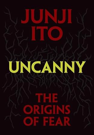 Book: Uncanny: The Origins of Fear (Junji Ito) Hardcover – October 15, 2024 (NEW)